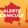 Canicule en France : Vigilance renforcée, températures records et conseils essentiels