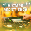 MIXTAPE ADDICT SHOW
